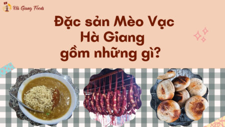 Đặc sản Mèo Vạc Hà Giang gồm những gì